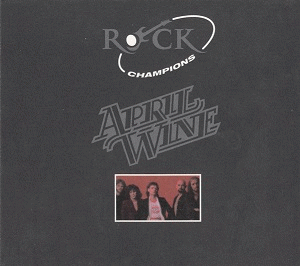 April Wine : Rock Champions